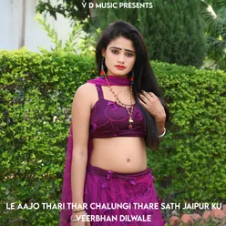 Le Aajo Thari Thar Chalungi Thare Sath Jaipur Ku